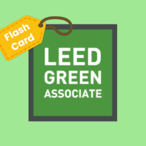 LEED Green Associate Exam Flash Cards (Printable PDF)