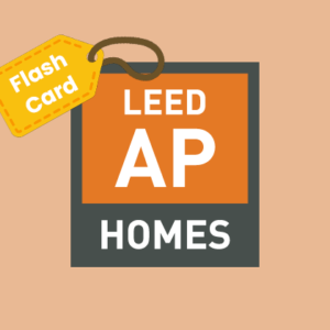 LEED AP Homes Exam Flash Cards (Printable PDF)