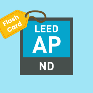 LEED AP ND Exam Flash Cards (Printable PDF)