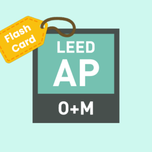 LEED AP O+M Exam Flash Cards (Printable PDF)